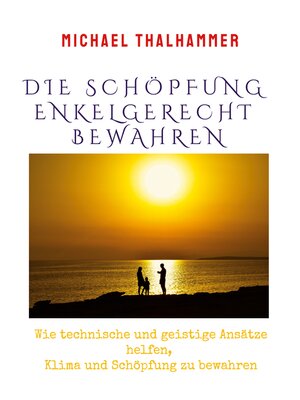 cover image of Die Schöpfung enkelgerecht bewahren